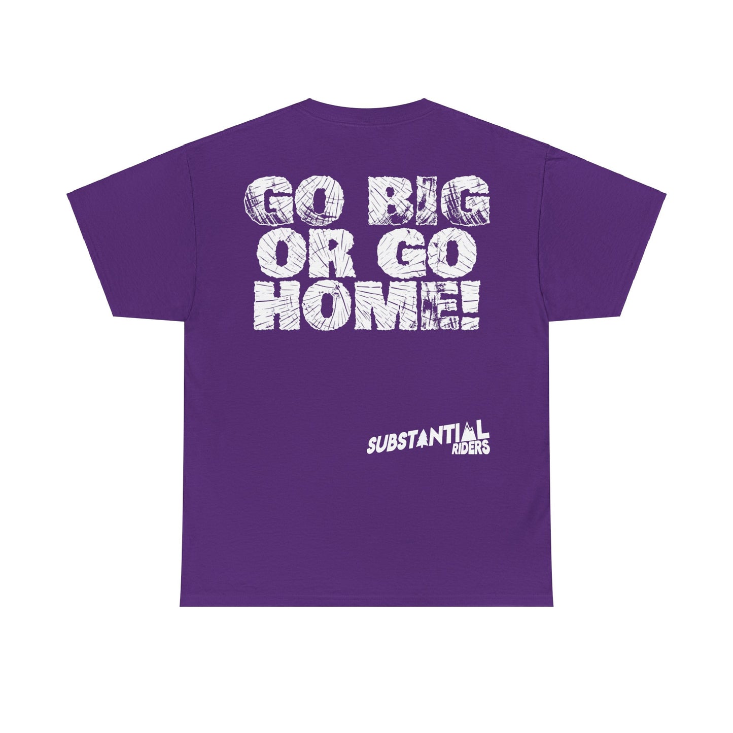 Go Big or Go Home Tee